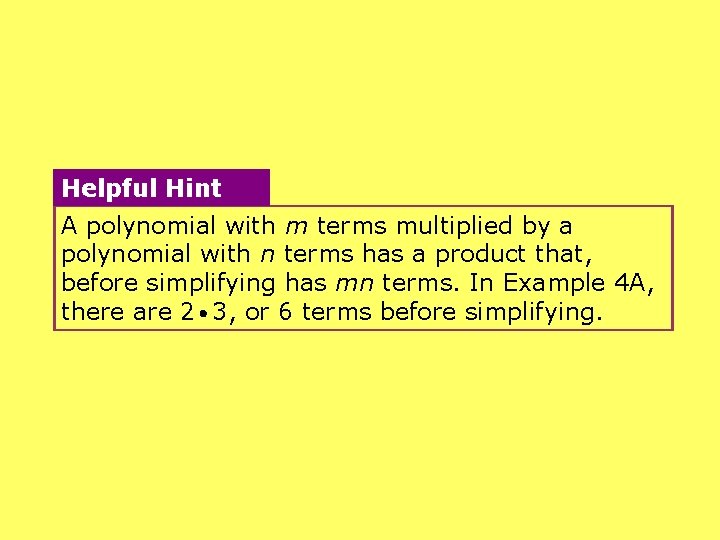Helpful Hint A polynomial with m terms multiplied by a polynomial with n terms