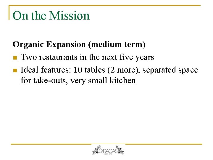 On the Mission Organic Expansion (medium term) n Two restaurants in the next five On the Mission Organic Expansion (medium term) n Two restaurants in the next five