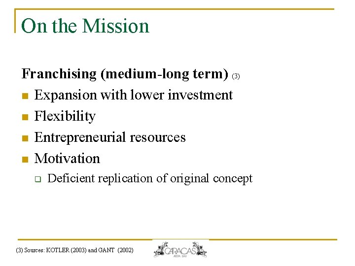 On the Mission Franchising (medium-long term) (3) n Expansion with lower investment n Flexibility On the Mission Franchising (medium-long term) (3) n Expansion with lower investment n Flexibility