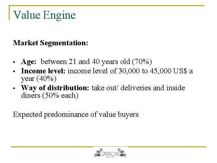 Value Engine Market Segmentation: § § § Age: between 21 and 40 years old Value Engine Market Segmentation: § § § Age: between 21 and 40 years old