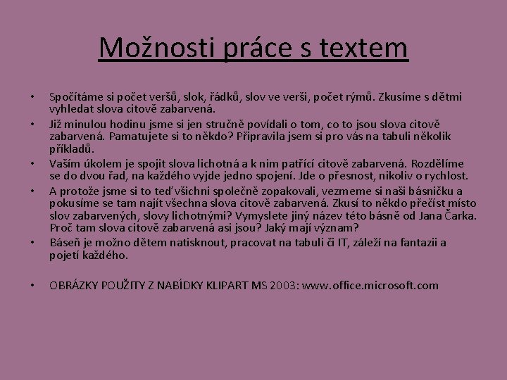 Možnosti práce s textem • • • Spočítáme si počet veršů, slok, řádků, slov