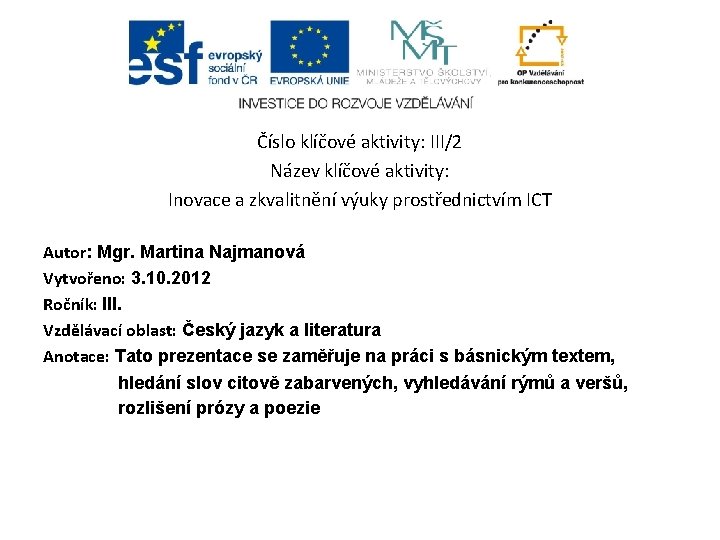 Číslo klíčové aktivity: III/2 Název klíčové aktivity: Inovace a zkvalitnění výuky prostřednictvím ICT Autor: