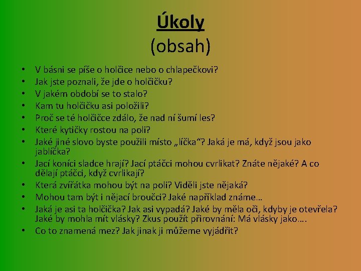 Úkoly (obsah) • • • V básni se píše o holčice nebo o chlapečkovi?