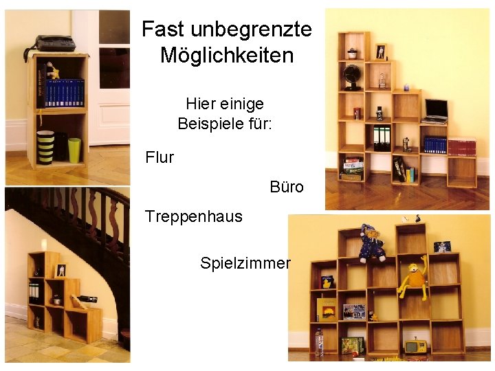 Fast unbegrenzte Möglichkeiten Hier einige Beispiele für: Flur Büro Treppenhaus Spielzimmer 