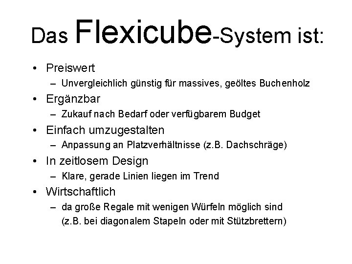 Das Flexicube-System ist: • Preiswert – Unvergleichlich günstig für massives, geöltes Buchenholz • Ergänzbar