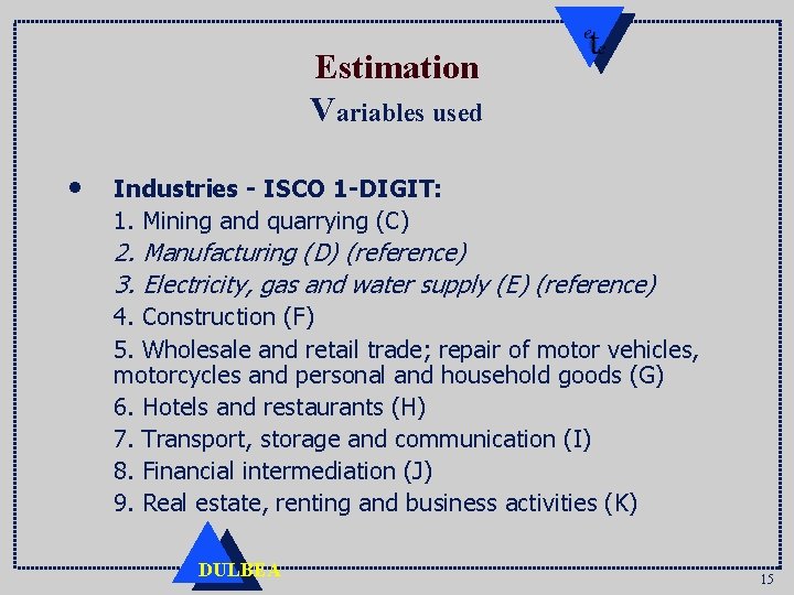 Estimation Variables used • Industries - ISCO 1 -DIGIT: 1. Mining and quarrying (C)