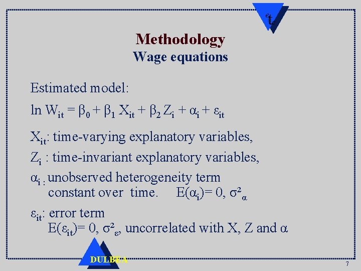 Methodology Wage equations Estimated model: ln Wit = β 0 + β 1 Xit