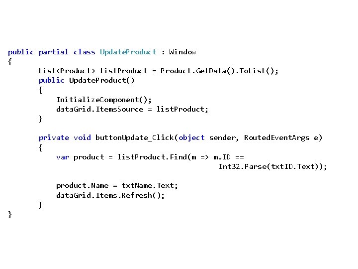 public partial class Update. Product : Window { List<Product> list. Product = Product. Get.