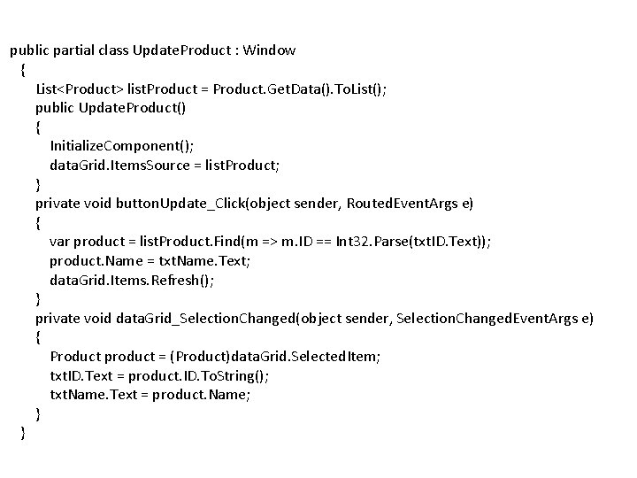 public partial class Update. Product : Window { List<Product> list. Product = Product. Get.