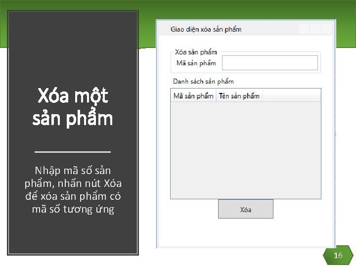 Xóa một sản phẩm Nhập mã số sản phẩm, nhấn nút Xóa để xóa