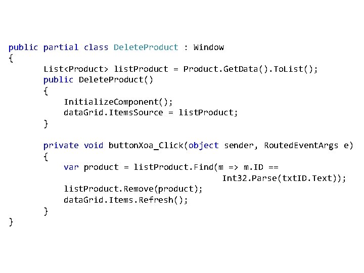 public partial class Delete. Product : Window { List<Product> list. Product = Product. Get.