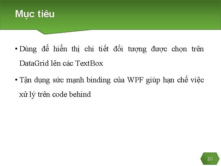 Mục tiêu • Dùng để hiển thị chi tiết đối tượng được chọn trên