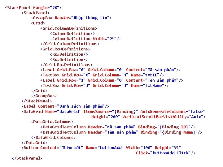 <Stack. Panel Margin="20"> <Stack. Panel> <Group. Box Header="Nhập thông tin"> <Grid. Column. Definitions> <Column.