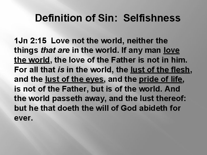 Definition of Sin: Selfishness 1 Jn 2: 15 Love not the world, neither the
