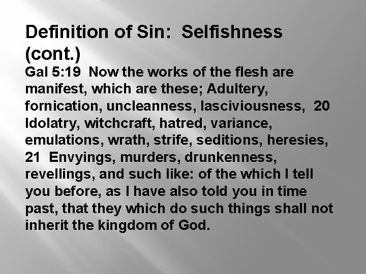 Definition of Sin: Selfishness (cont. ) Gal 5: 19 Now the works of the