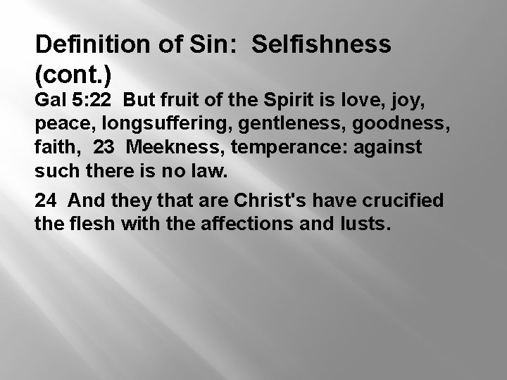 Definition of Sin: Selfishness (cont. ) Gal 5: 22 But fruit of the Spirit