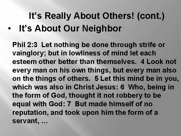 It’s Really About Others! (cont. ) • It’s About Our Neighbor Phil 2: 3