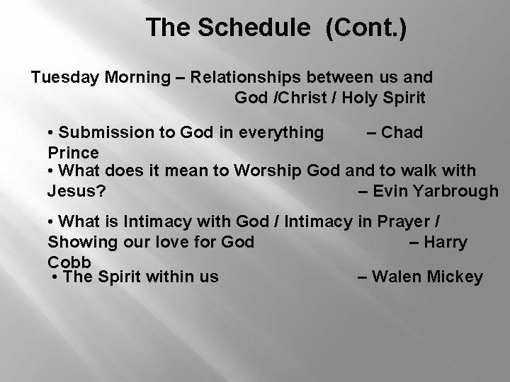 The Schedule (Cont. ) Tuesday Morning – Relationships between us and God /Christ /