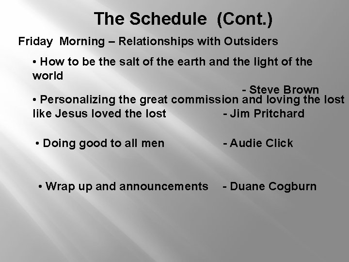 The Schedule (Cont. ) Friday Morning – Relationships with Outsiders • How to be
