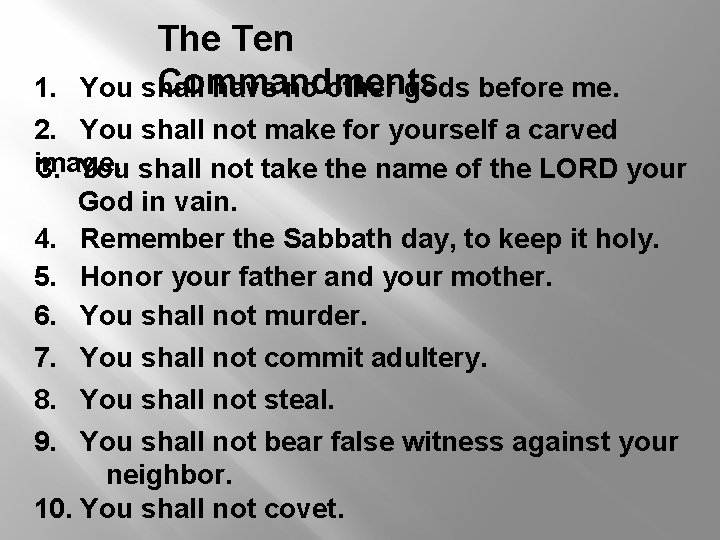 The Ten Commandments You shall have no other gods before me. 1. 2. You