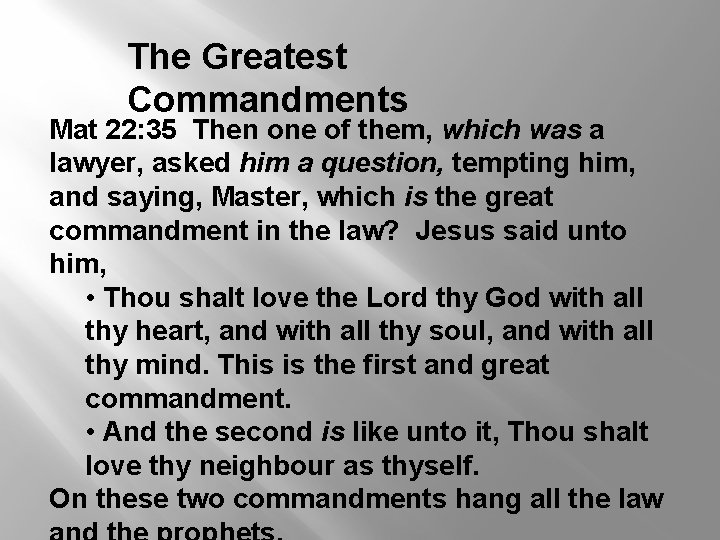 The Greatest Commandments Mat 22: 35 Then one of them, which was a lawyer,