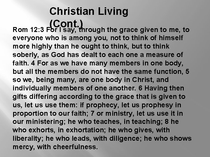 Christian Living (Cont. ) Rom 12: 3 For I say, through the grace given