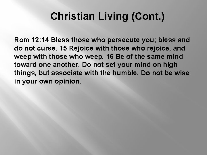 Christian Living (Cont. ) Rom 12: 14 Bless those who persecute you; bless and