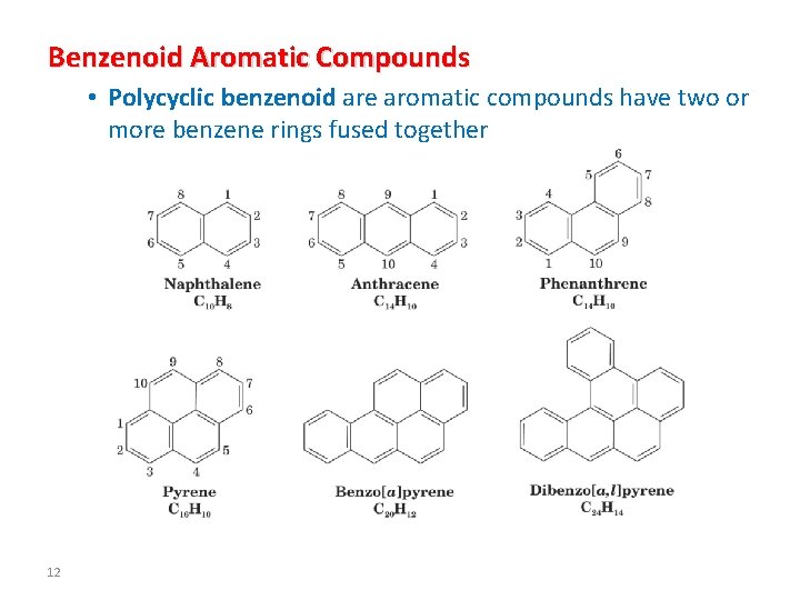 Benzenoid Aromatic Compounds • Polycyclic benzenoid are aromatic compounds have two or more benzene
