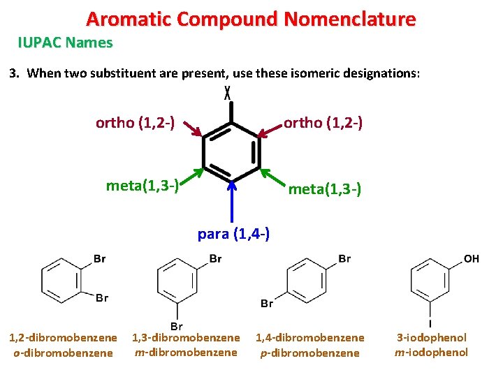 Aromatic Compound Nomenclature IUPAC Names 3. When two substituent are present, use these isomeric