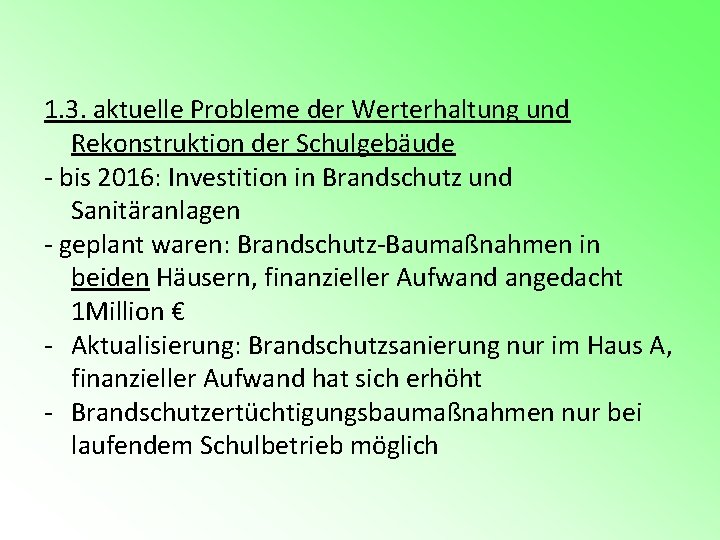 1. 3. aktuelle Probleme der Werterhaltung und Rekonstruktion der Schulgebäude - bis 2016: Investition