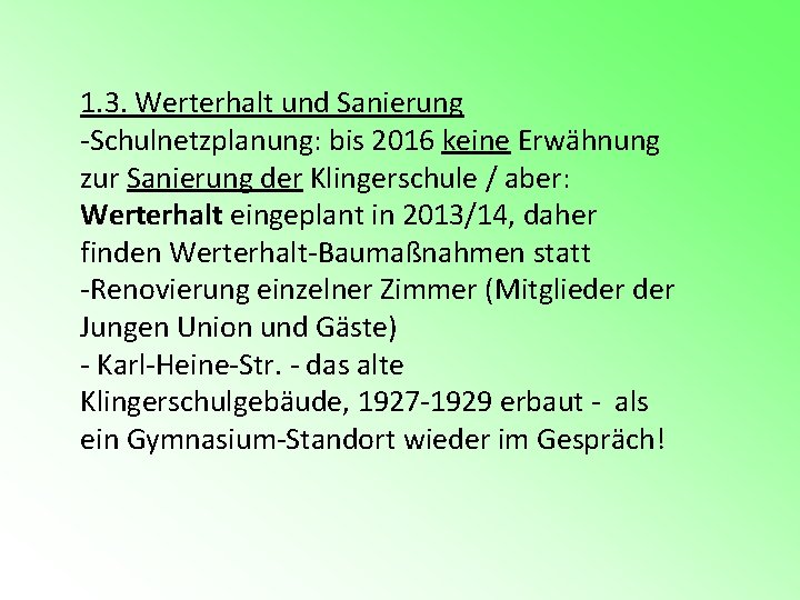 1. 3. Werterhalt und Sanierung -Schulnetzplanung: bis 2016 keine Erwähnung zur Sanierung der Klingerschule