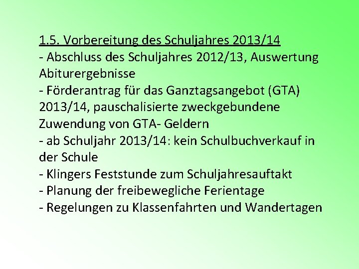 1. 5. Vorbereitung des Schuljahres 2013/14 - Abschluss des Schuljahres 2012/13, Auswertung Abiturergebnisse -