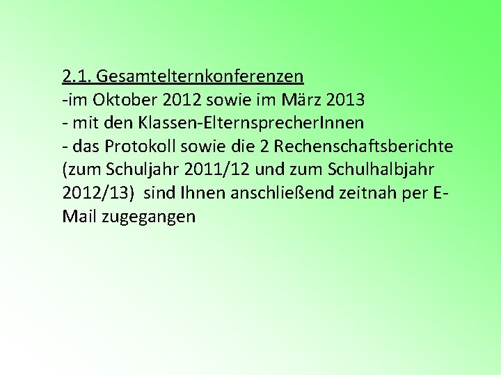2. 1. Gesamtelternkonferenzen -im Oktober 2012 sowie im März 2013 - mit den Klassen-Elternsprecher.