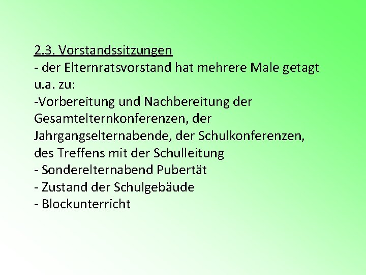 2. 3. Vorstandssitzungen - der Elternratsvorstand hat mehrere Male getagt u. a. zu: -Vorbereitung