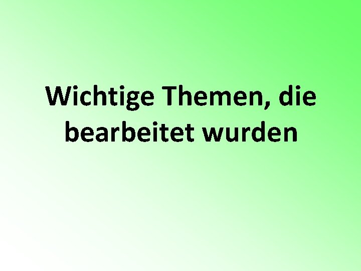 Wichtige Themen, die bearbeitet wurden 