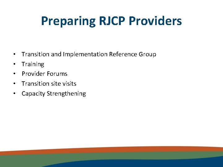 Preparing RJCP Providers • • • Transition and Implementation Reference Group Training Provider Forums