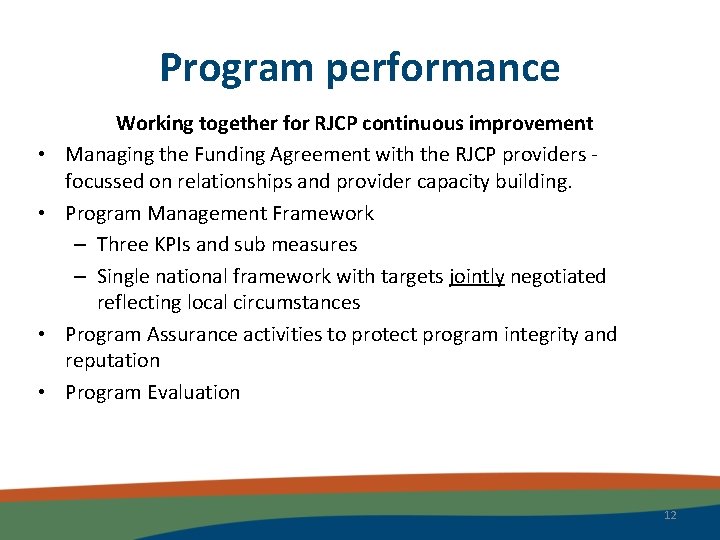 Program performance • • Working together for RJCP continuous improvement Managing the Funding Agreement