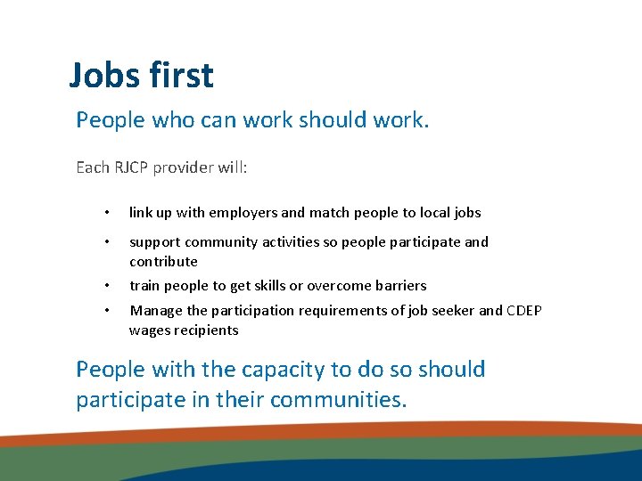 Jobs first People who can work should work. Each RJCP provider will: • link