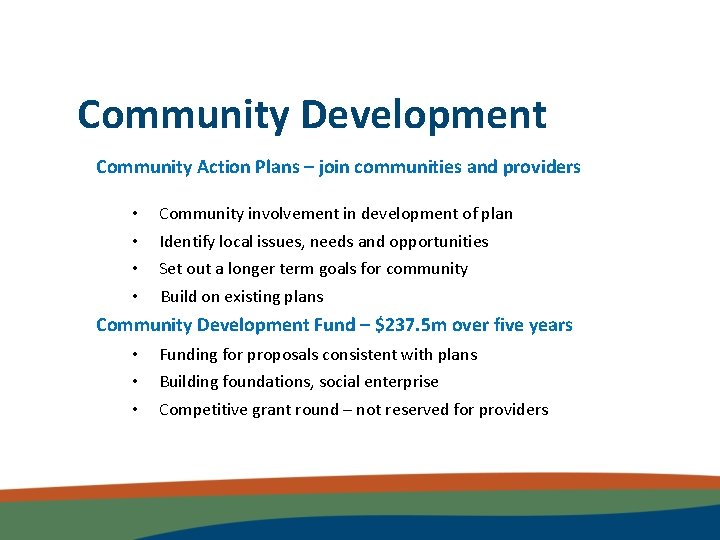 Community Development Community Action Plans – join communities and providers • • Community involvement