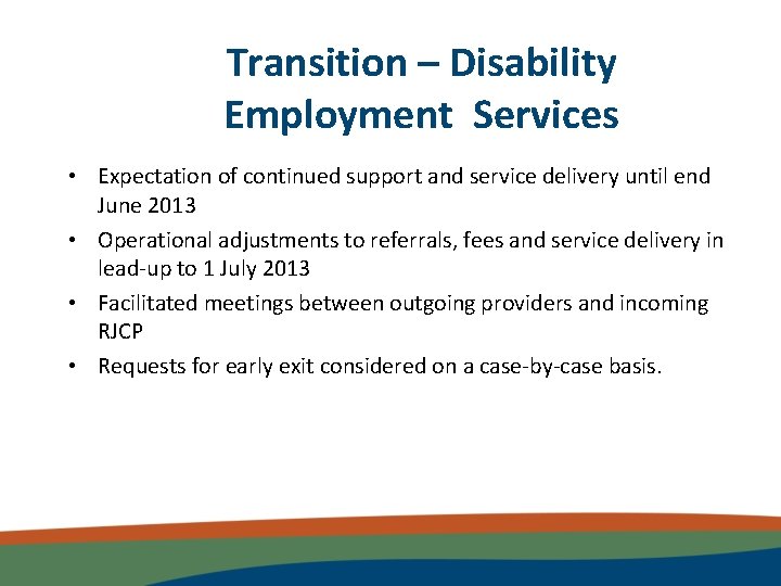 Transition – Disability Employment Services • Expectation of continued support and service delivery until