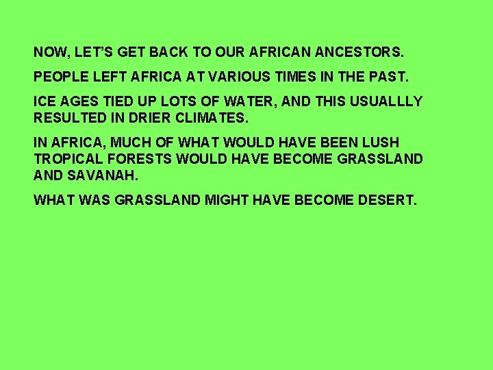 NOW, LET’S GET BACK TO OUR AFRICAN ANCESTORS. PEOPLE LEFT AFRICA AT VARIOUS TIMES