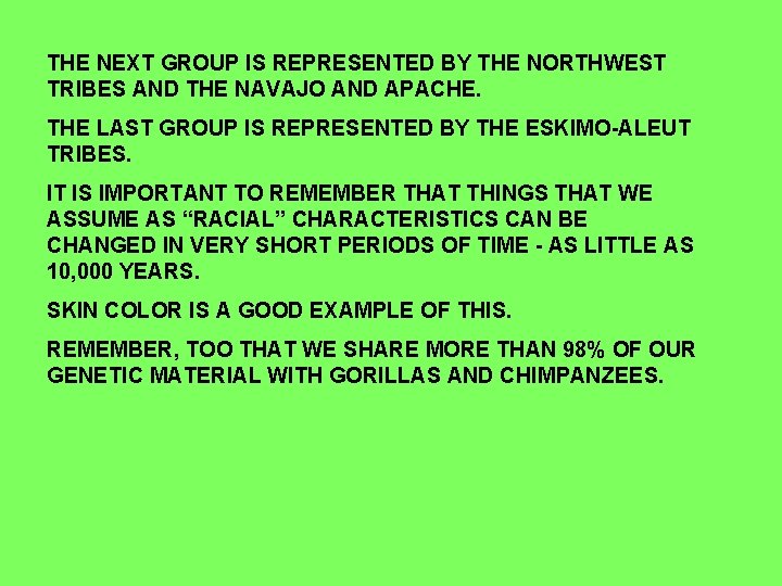 THE NEXT GROUP IS REPRESENTED BY THE NORTHWEST TRIBES AND THE NAVAJO AND APACHE.