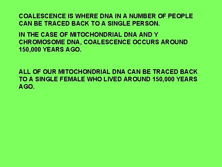 COALESCENCE IS WHERE DNA IN A NUMBER OF PEOPLE CAN BE TRACED BACK TO