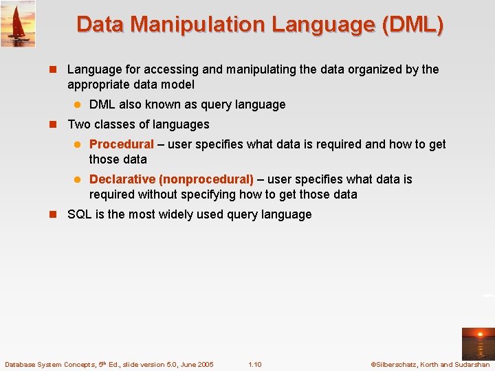 Data Manipulation Language (DML) n Language for accessing and manipulating the data organized by