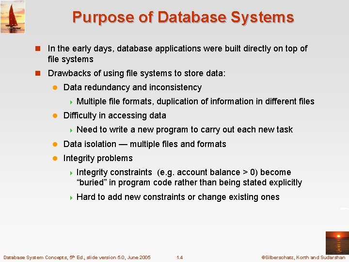 Purpose of Database Systems n In the early days, database applications were built directly