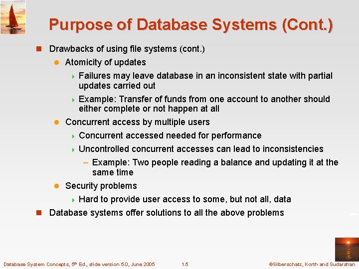 Purpose of Database Systems (Cont. ) n Drawbacks of using file systems (cont. )