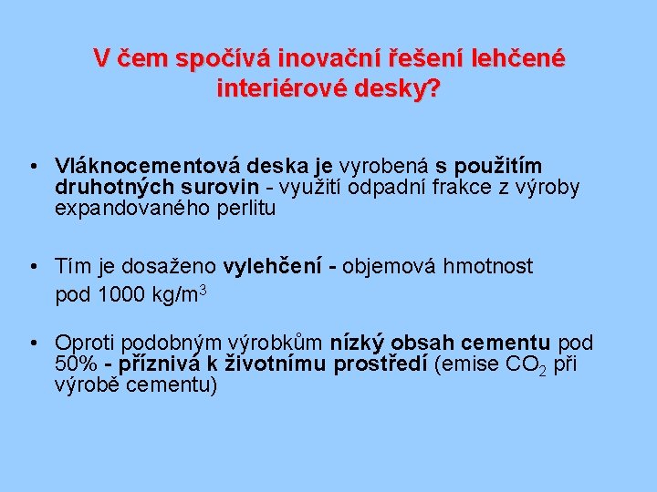 V čem spočívá inovační řešení lehčené interiérové desky? • Vláknocementová deska je vyrobená s