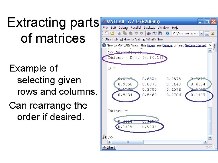 Extracting parts of matrices Example of selecting given rows and columns. Can rearrange the
