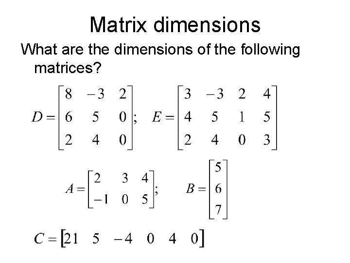 Matrix dimensions What are the dimensions of the following matrices? 