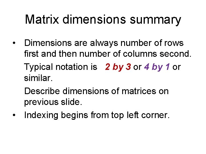 Matrix dimensions summary • Dimensions are always number of rows first and then number